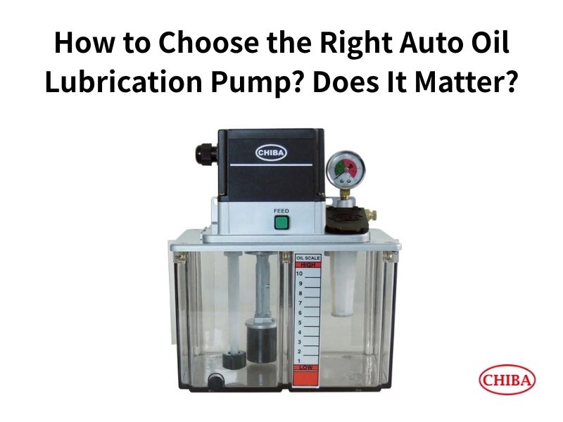 How to Choose the Right Auto Oil Lubrication Pump? Does It Matter?