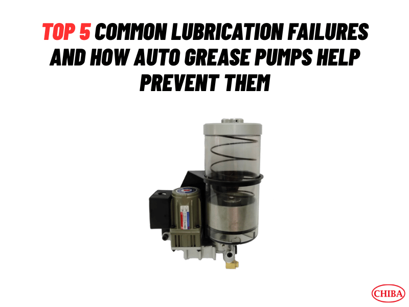 Top 5 Common Lubrication Failures and How Auto Grease Pumps Help Prevent Them